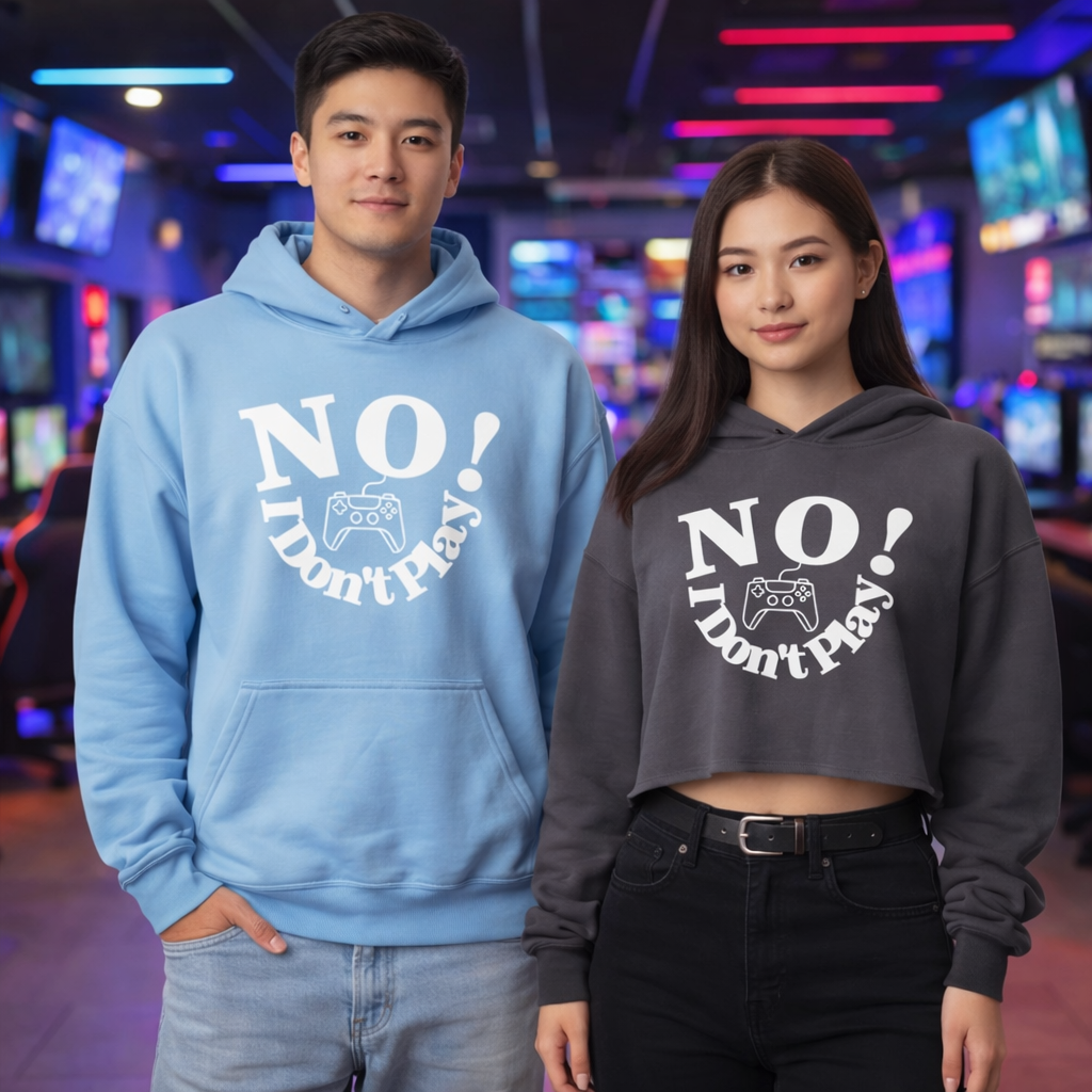NO! I Don't Play.. Video Games: Crop Top, Hoodie, and Classic Sweatshirts