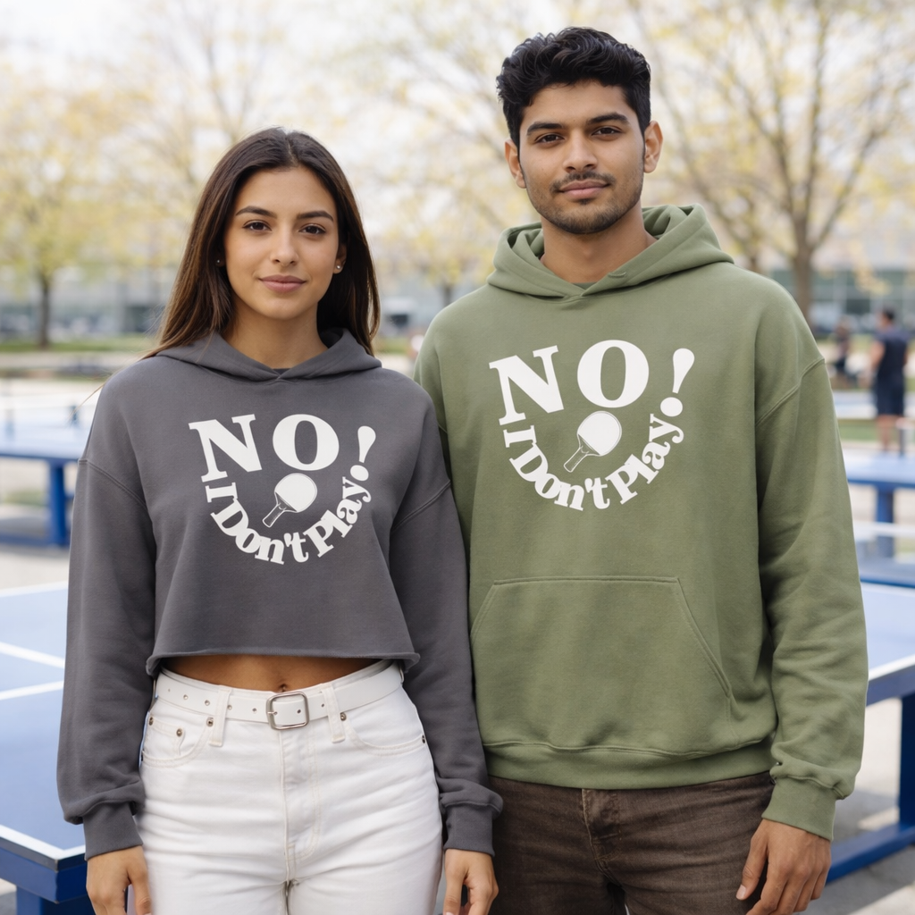 NO! I Don't Play.. Table Tennis: Crop Top, Hoodie, and Classic Sweatshirts