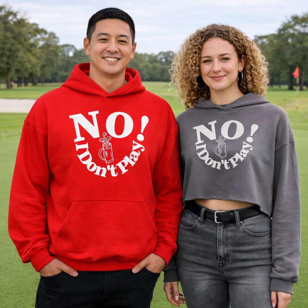 NO! I Don't Play.. Golf: Crop Top, Hoodie, and Classic Sweatshirts