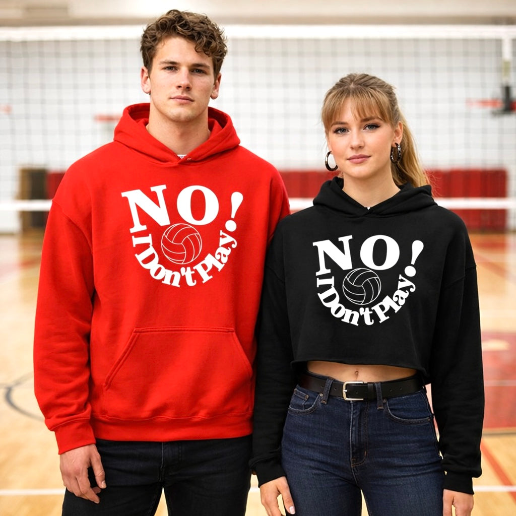 NO! I Don't Play.. Volleyball: Crop Top, Hoodie, and Classic Sweatshirts
