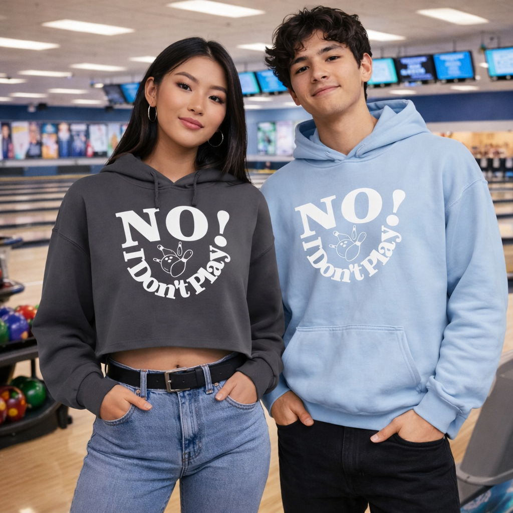 NO! I Don't Play.. Bowling: Crop Top, Hoodie, and Classic Sweatshirts