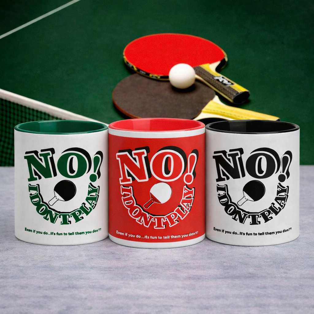 MUGFadden: NO! I Don't Play.. Table Tennis Mugs