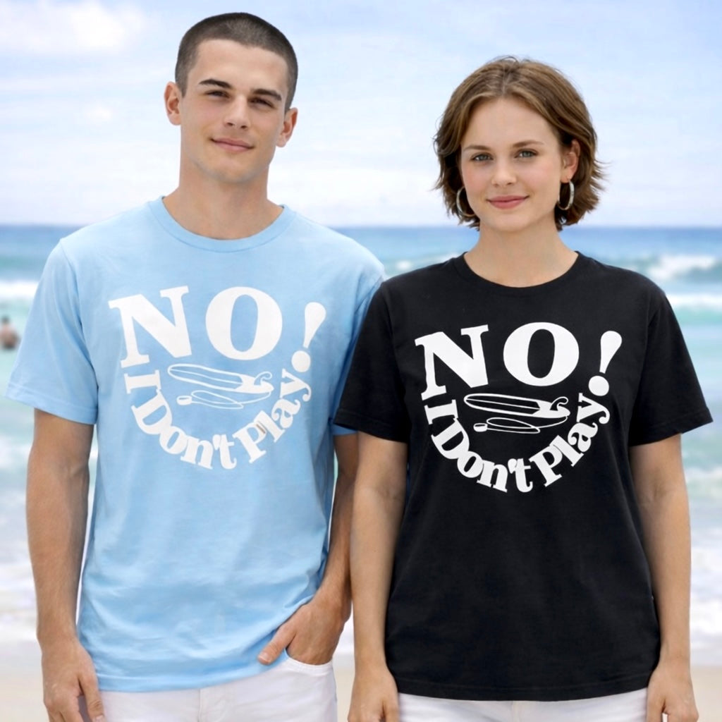 NO! I Don't Play.. Surfing: Long Sleeve & Classic T-Shirts